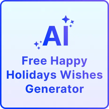 Free AI Happy Holidays Wishes Generator, Free Online Holiday Message Maker